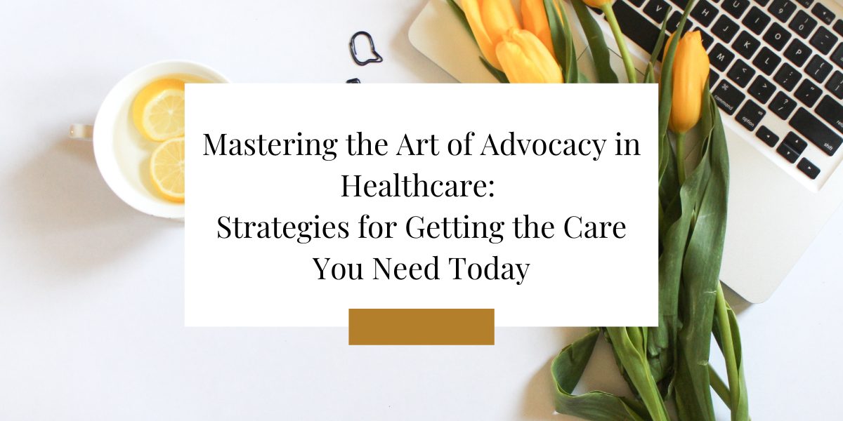 image describe the title of the blog post of mastering the art of advocacy in healthcare